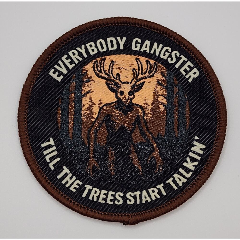 Everybody Gangster Til the Trees Start Talkin' Wendigo Embroidered Patch 3"